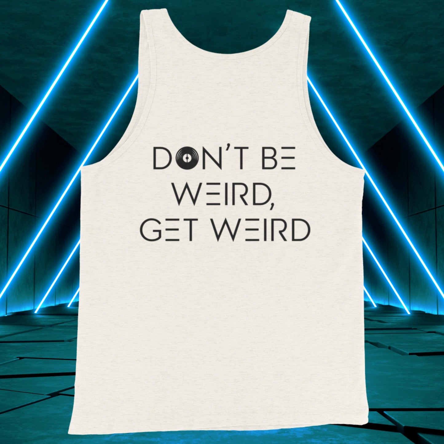 Men's Don't Be Weird, Get Weird Tank Top: Daybreak Edition