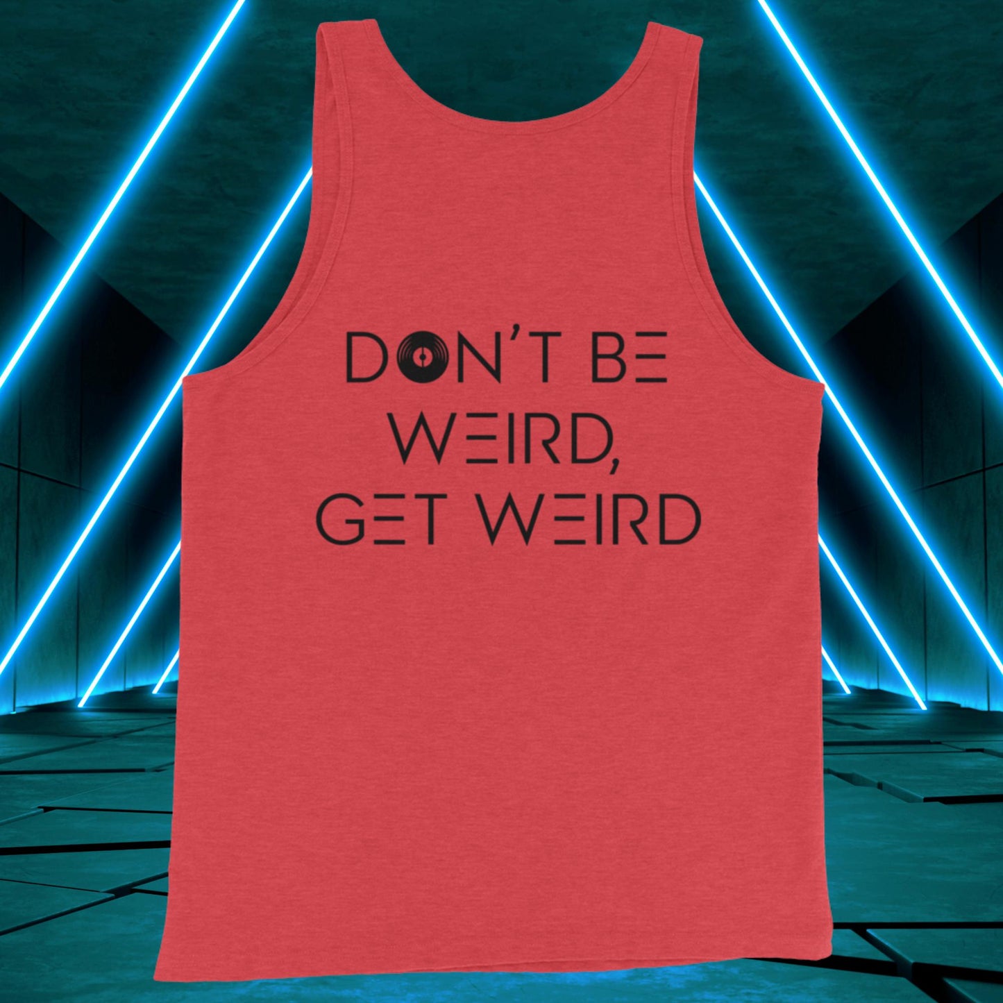Men's Don't Be Weird, Get Weird Tank Top: Daybreak Edition