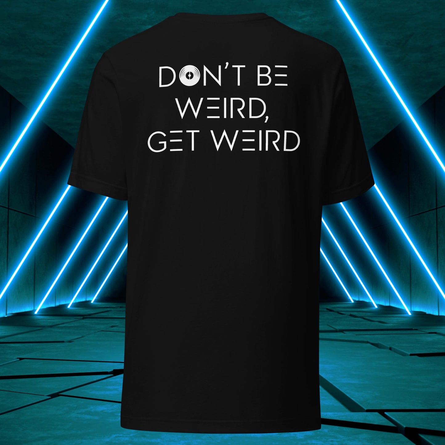Don't Be Weird, Get Weird T-Shirt ♂️/♀️