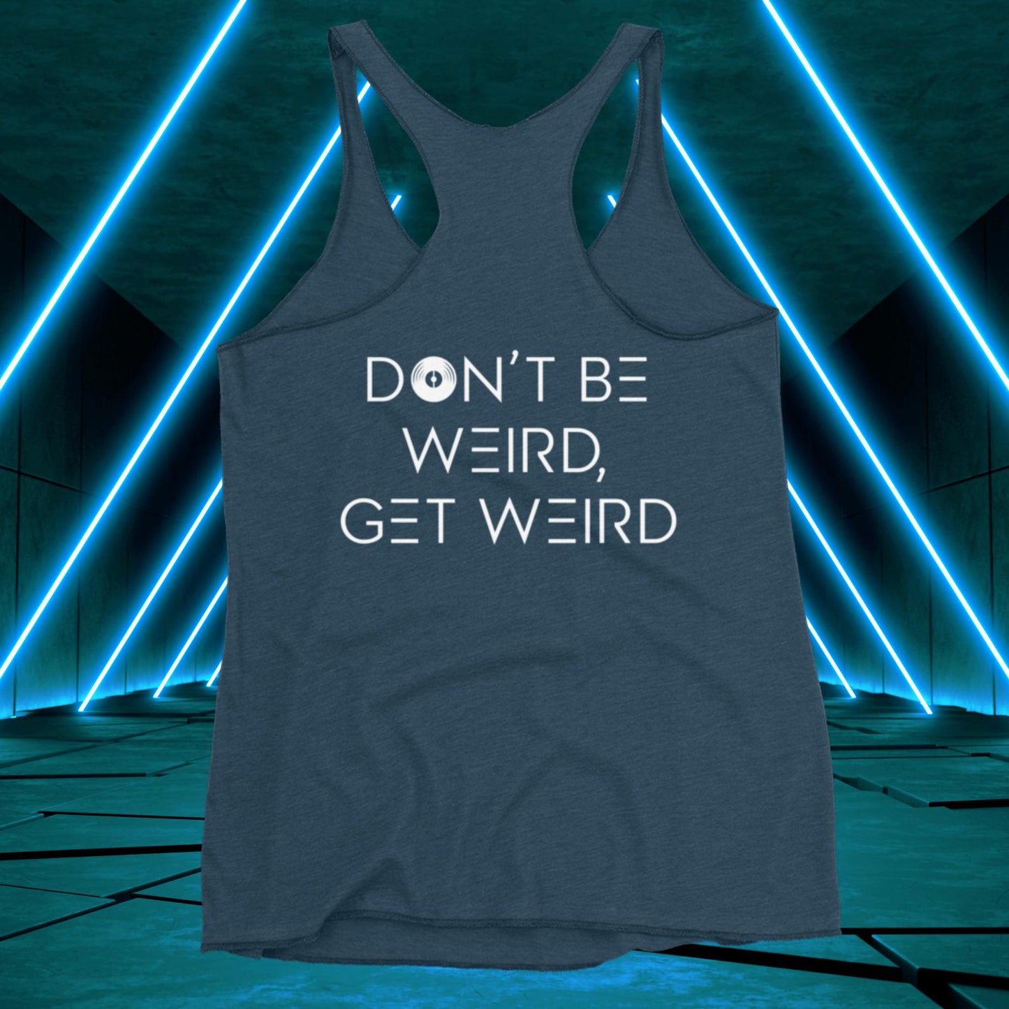 Women's Don't Be Weird, Get Weird Tank Top