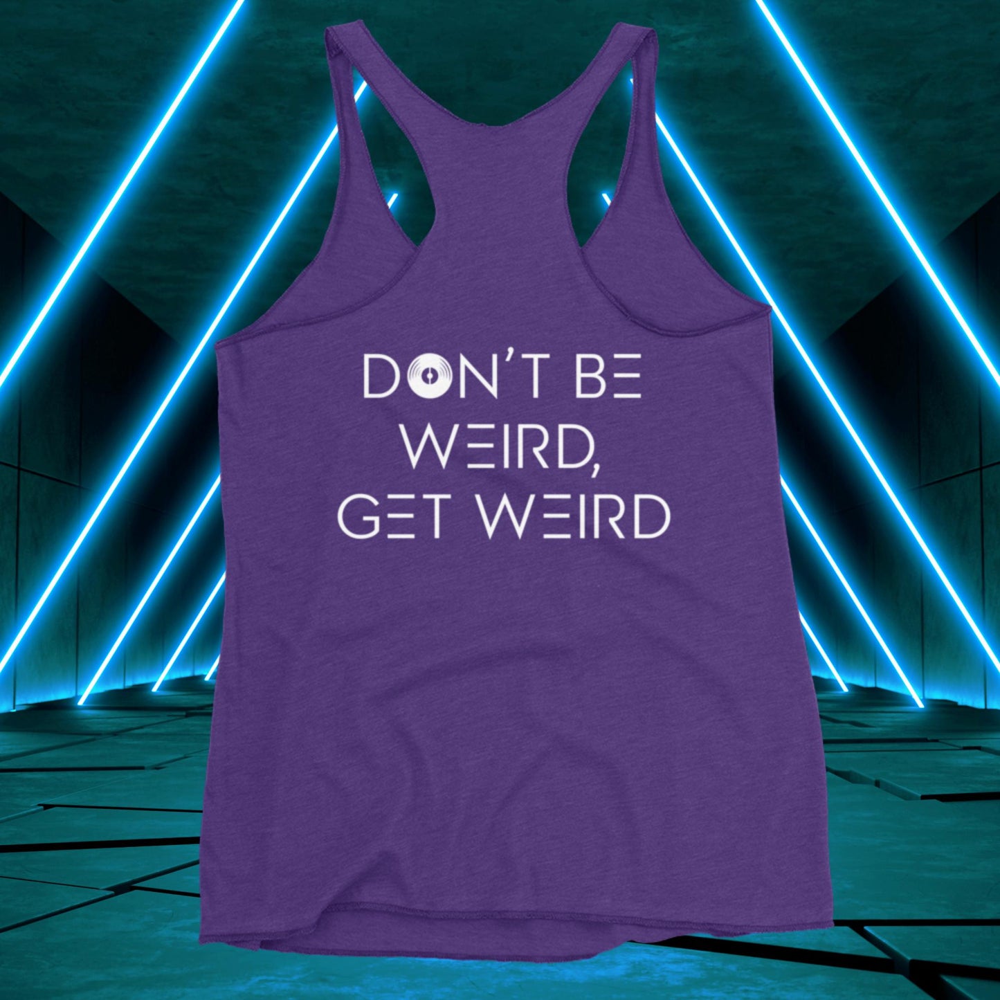 Women's Don't Be Weird, Get Weird Tank Top