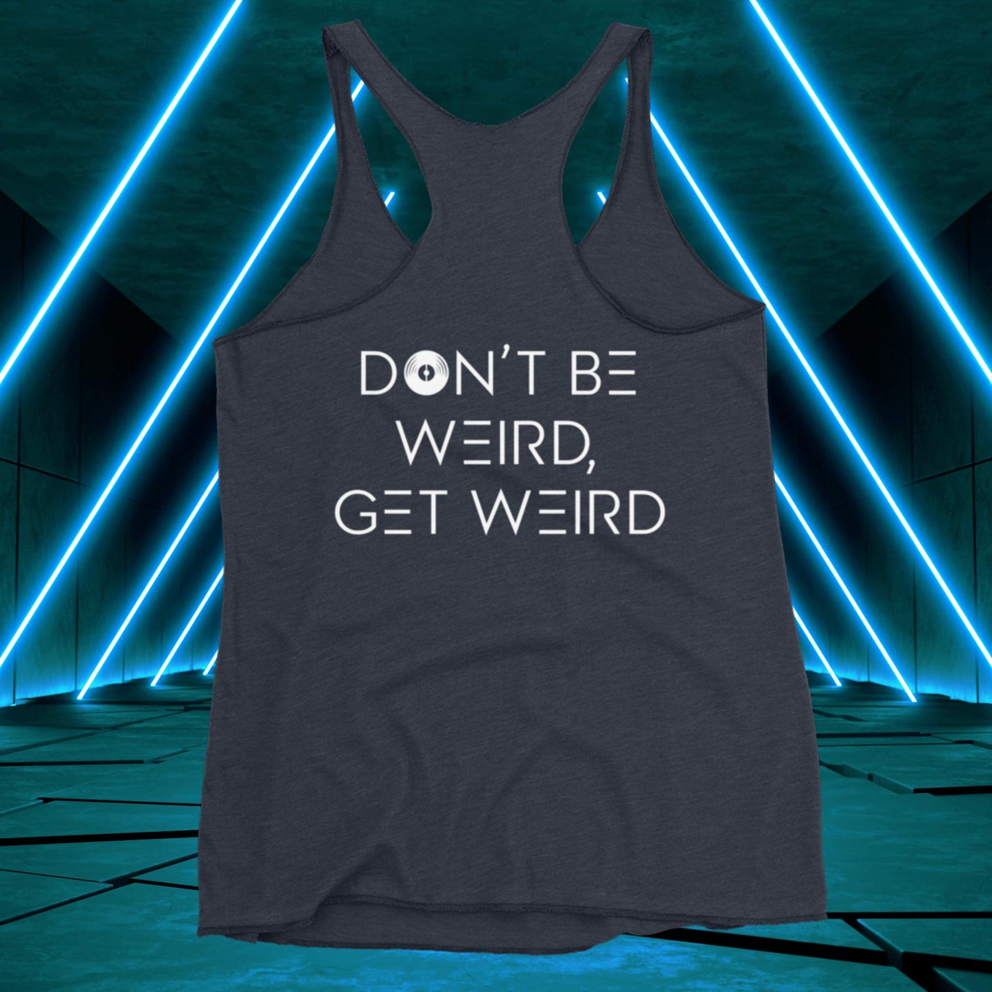 Women's Don't Be Weird, Get Weird Tank Top