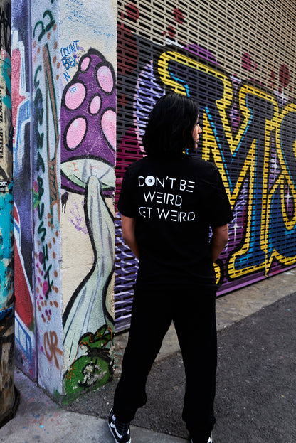 Don't Be Weird, Get Weird T-Shirt ♂️/♀️