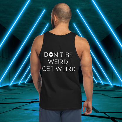 Men's Don't Be Weird, Get Weird Tank Top