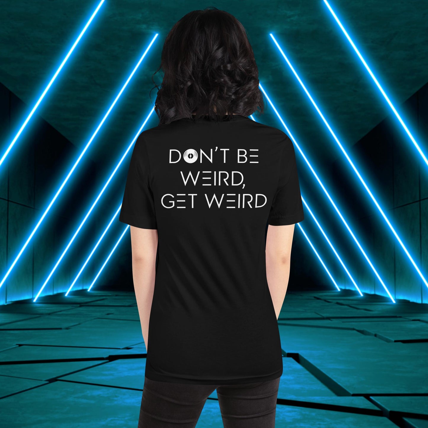 Don't Be Weird, Get Weird T-Shirt ♂️/♀️