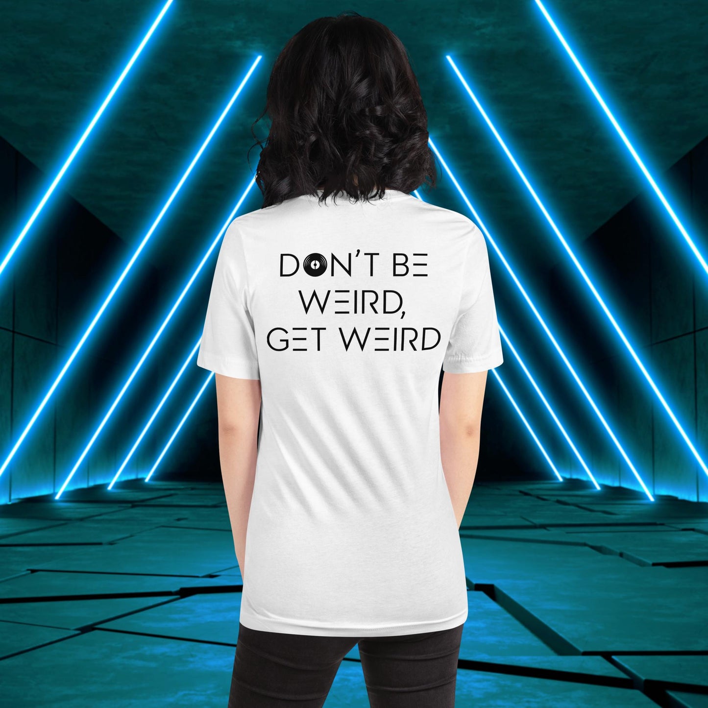 Don't Be Weird, Get Weird T-Shirt: Daybreak Edition ♂️/♀️