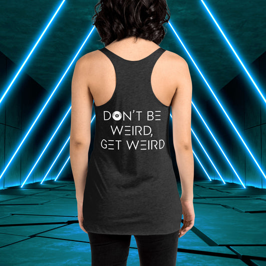 Women's Don't Be Weird, Get Weird Tank Top