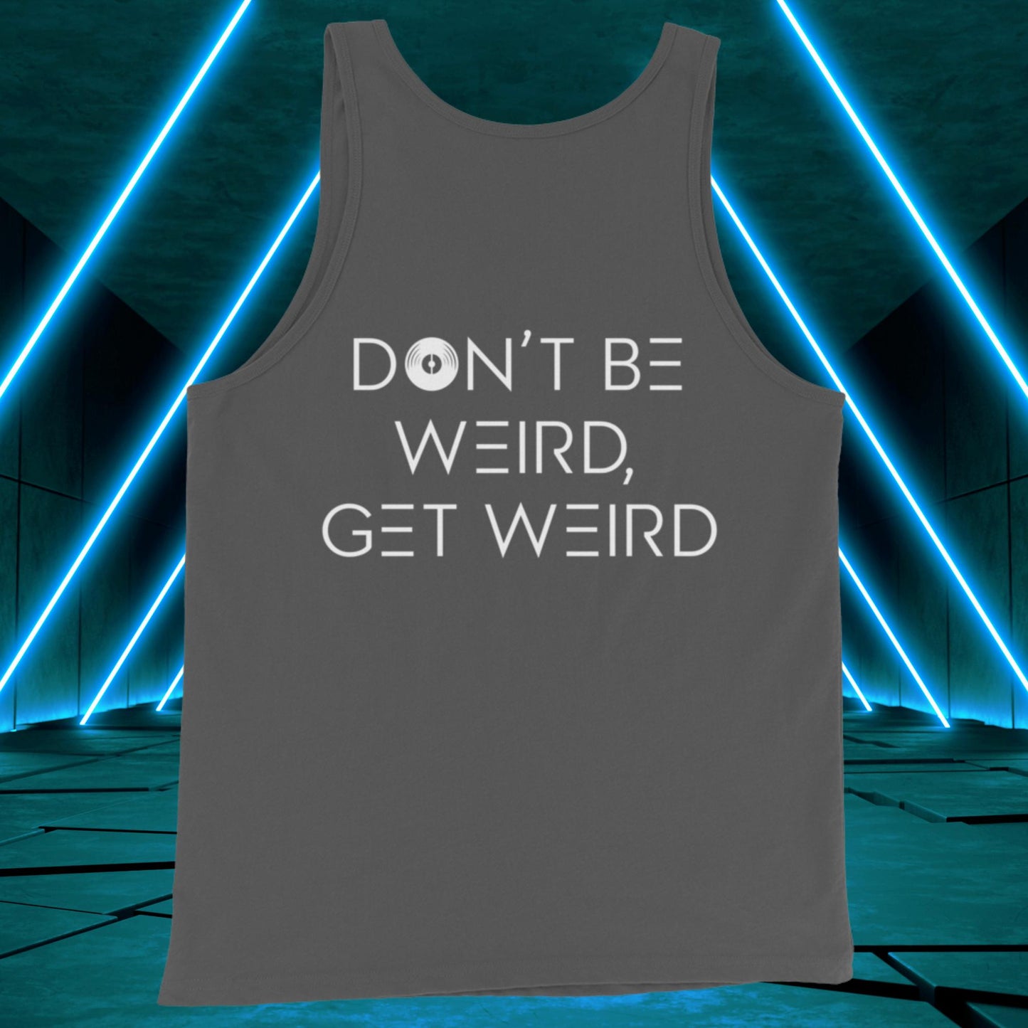 Men's Don't Be Weird, Get Weird Tank Top