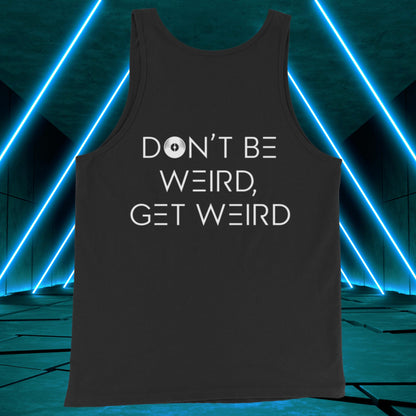 Men's Don't Be Weird, Get Weird Tank Top