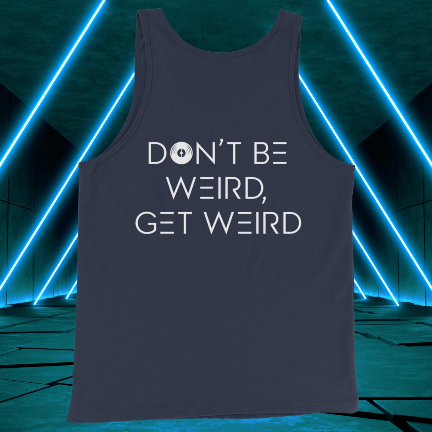 Men's Don't Be Weird, Get Weird Tank Top