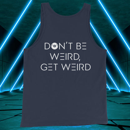 Men's Don't Be Weird, Get Weird Tank Top