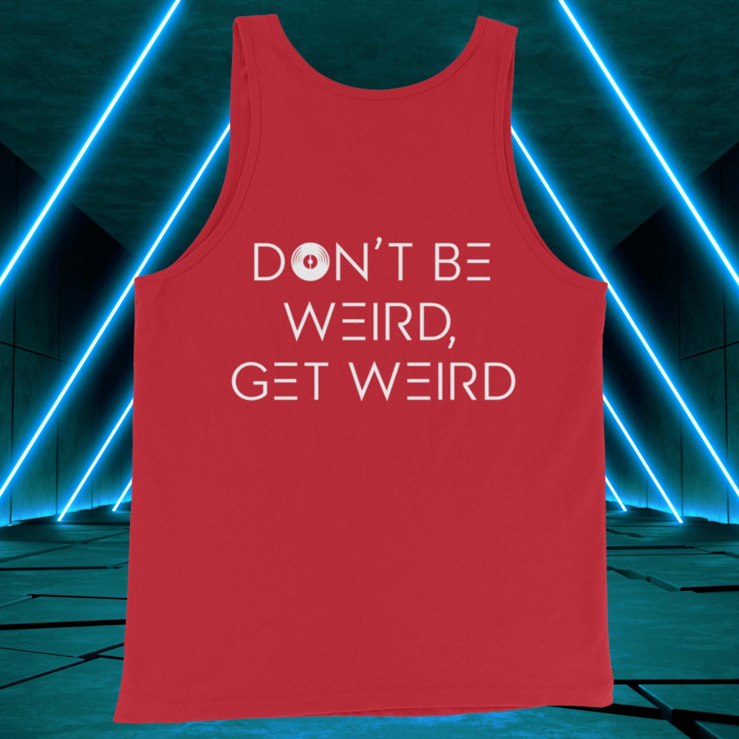 Men's Don't Be Weird, Get Weird Tank Top