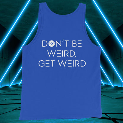 Men's Don't Be Weird, Get Weird Tank Top