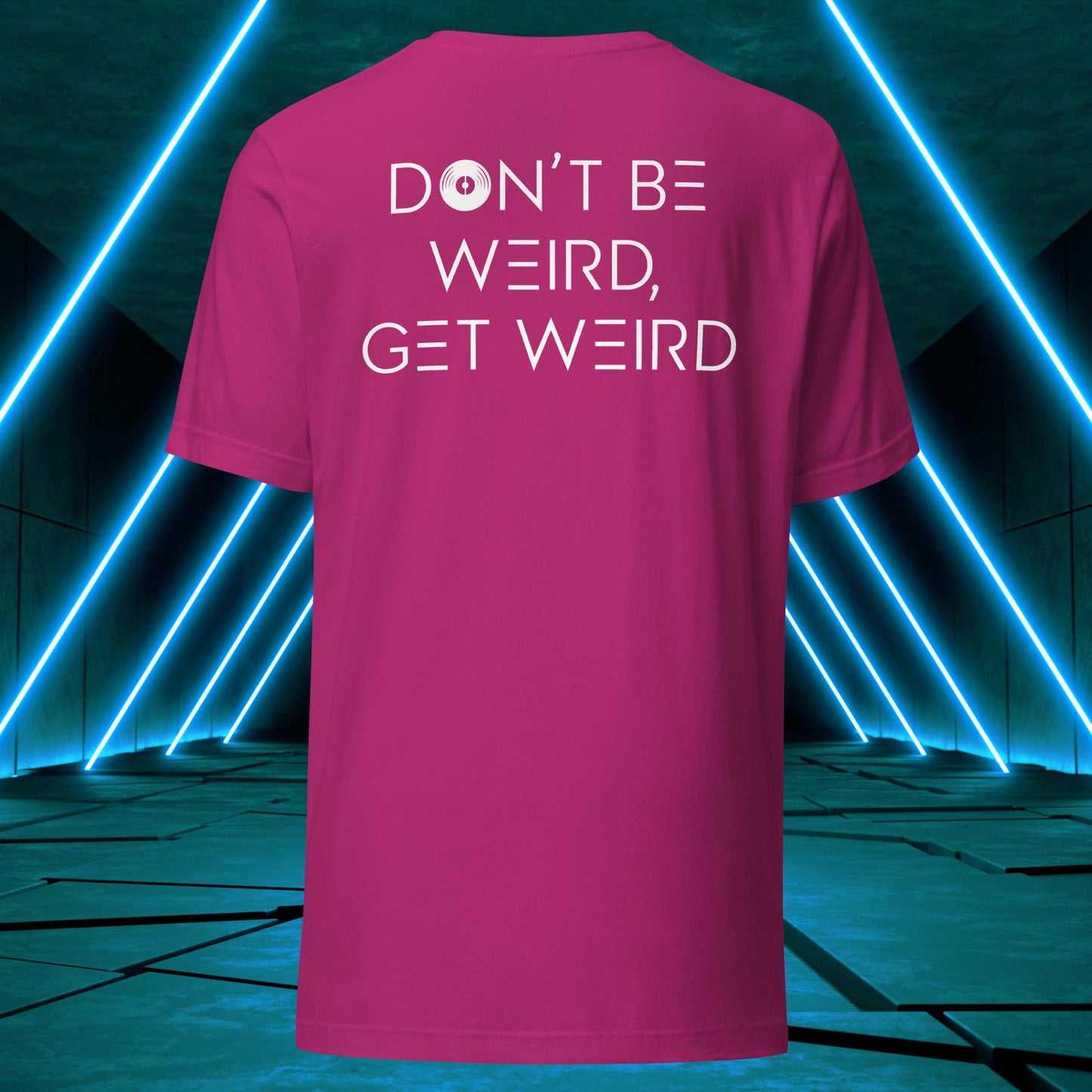 Don't Be Weird, Get Weird T-Shirt ♂️/♀️