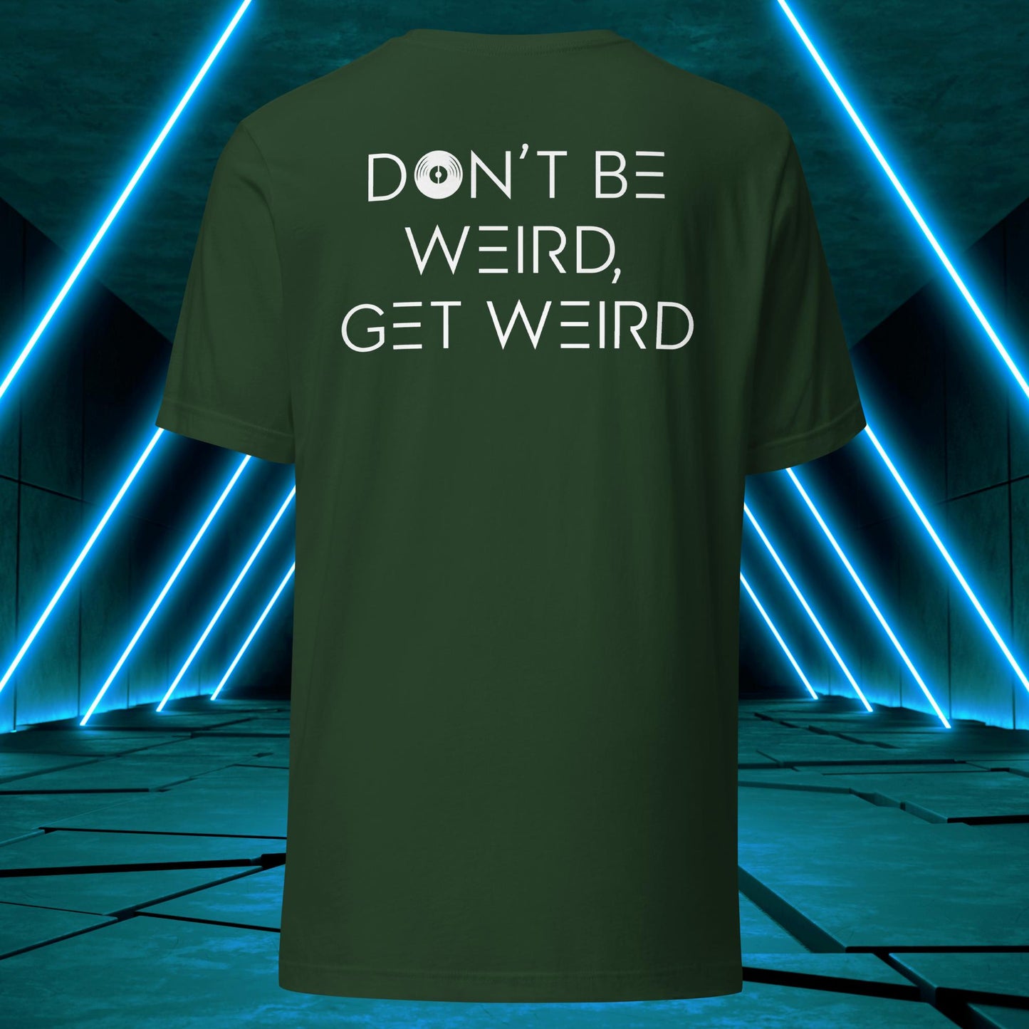 Don't Be Weird, Get Weird T-Shirt ♂️/♀️