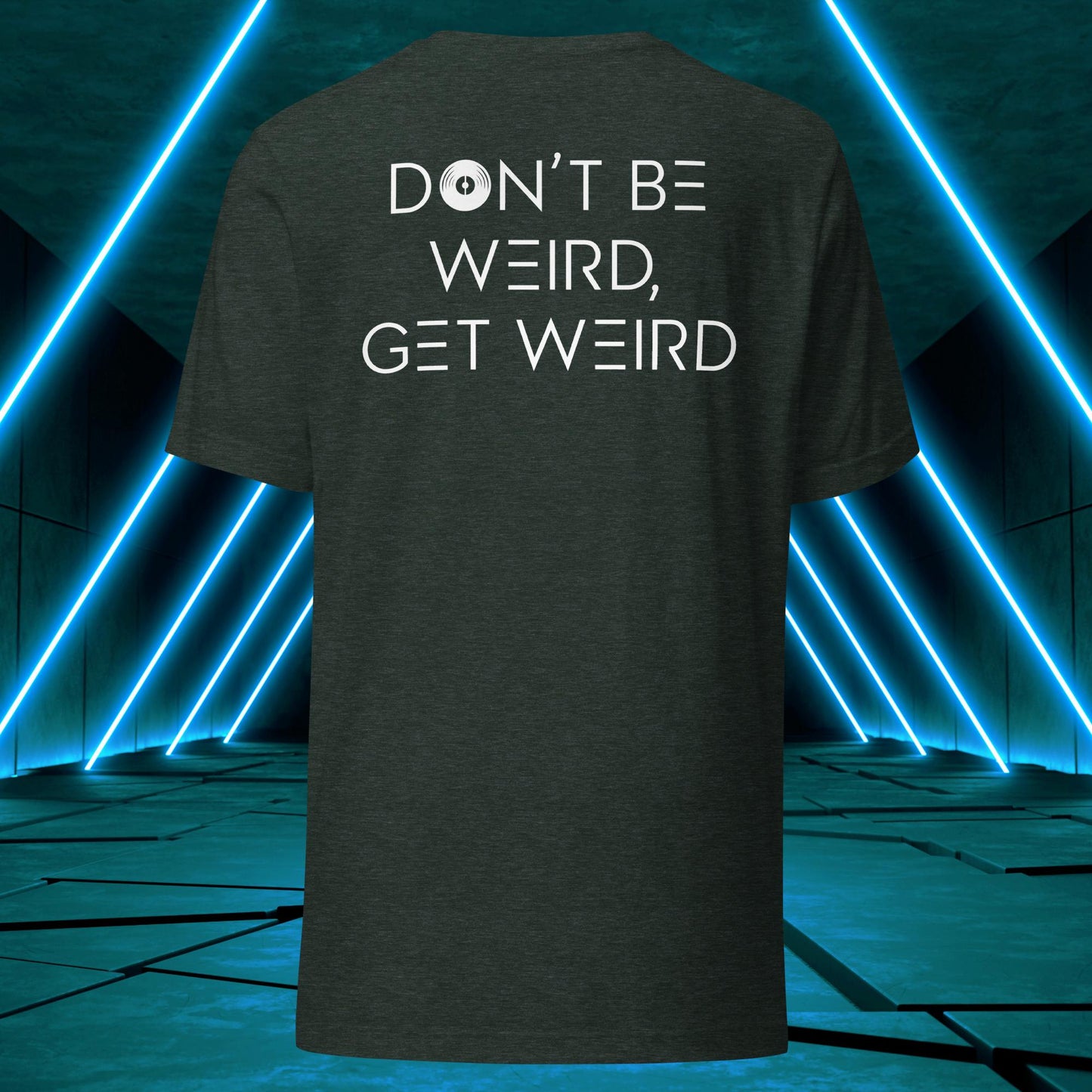 Don't Be Weird, Get Weird T-Shirt ♂️/♀️