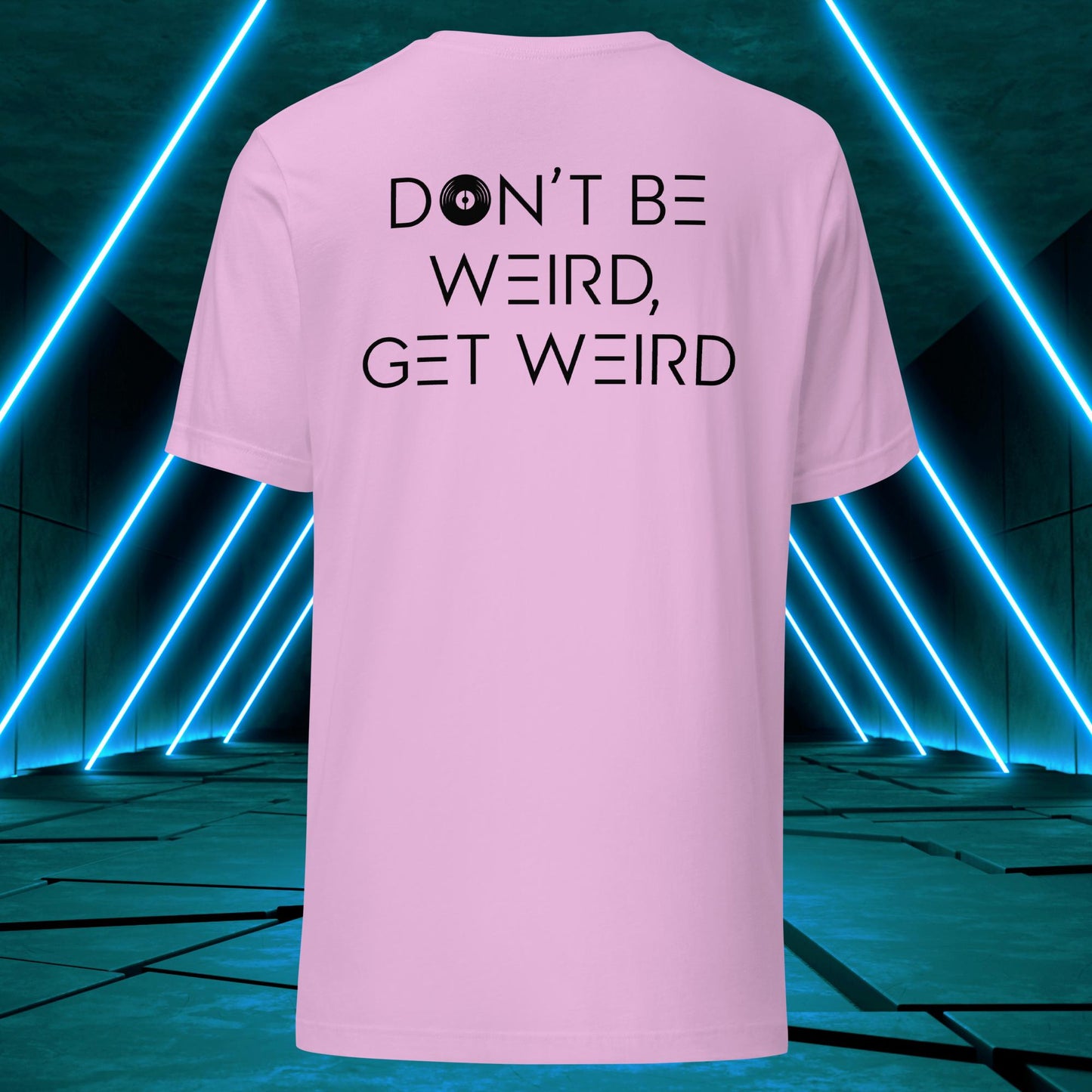 Don't Be Weird, Get Weird T-Shirt: Daybreak Edition ♂️/♀️