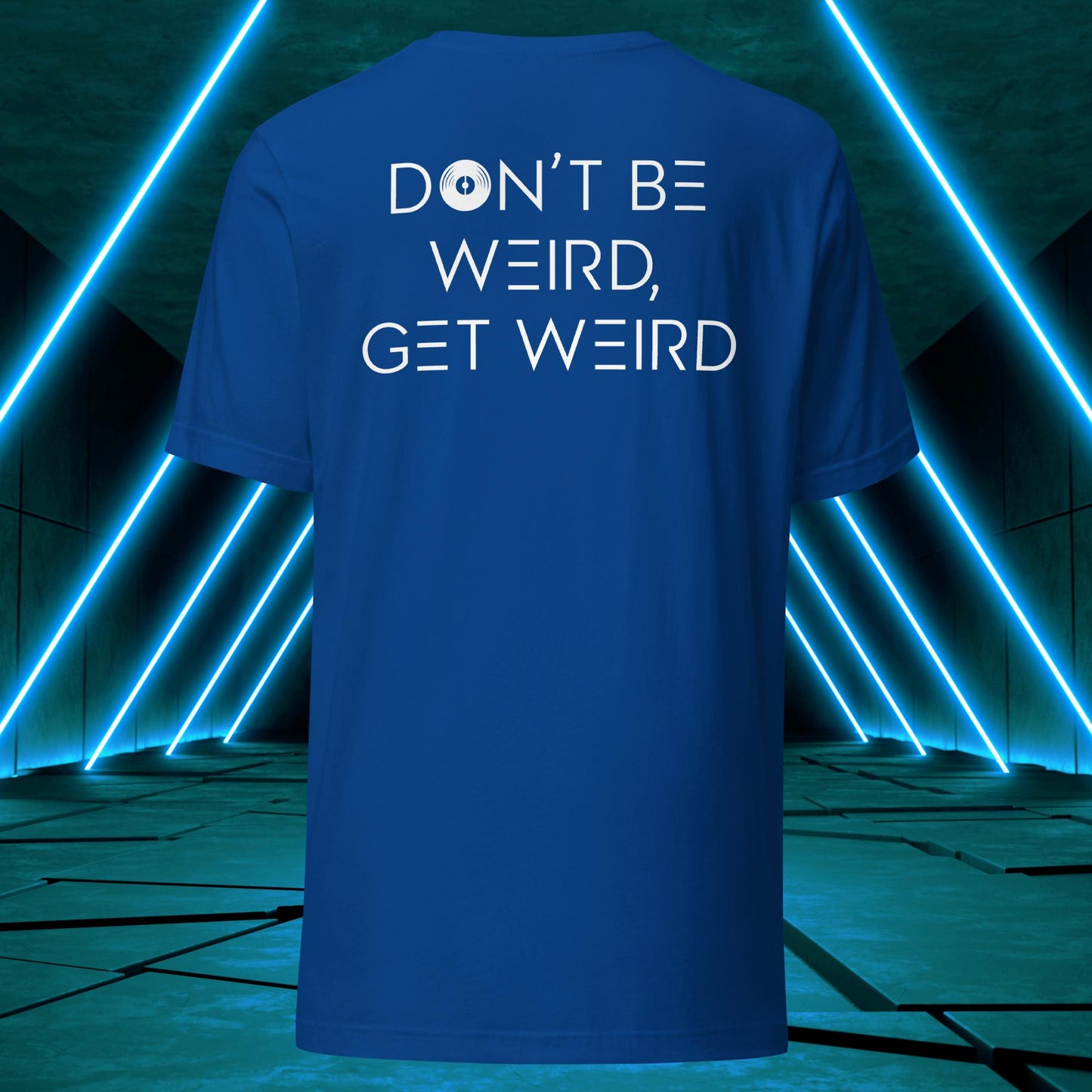 Don't Be Weird, Get Weird T-Shirt ♂️/♀️