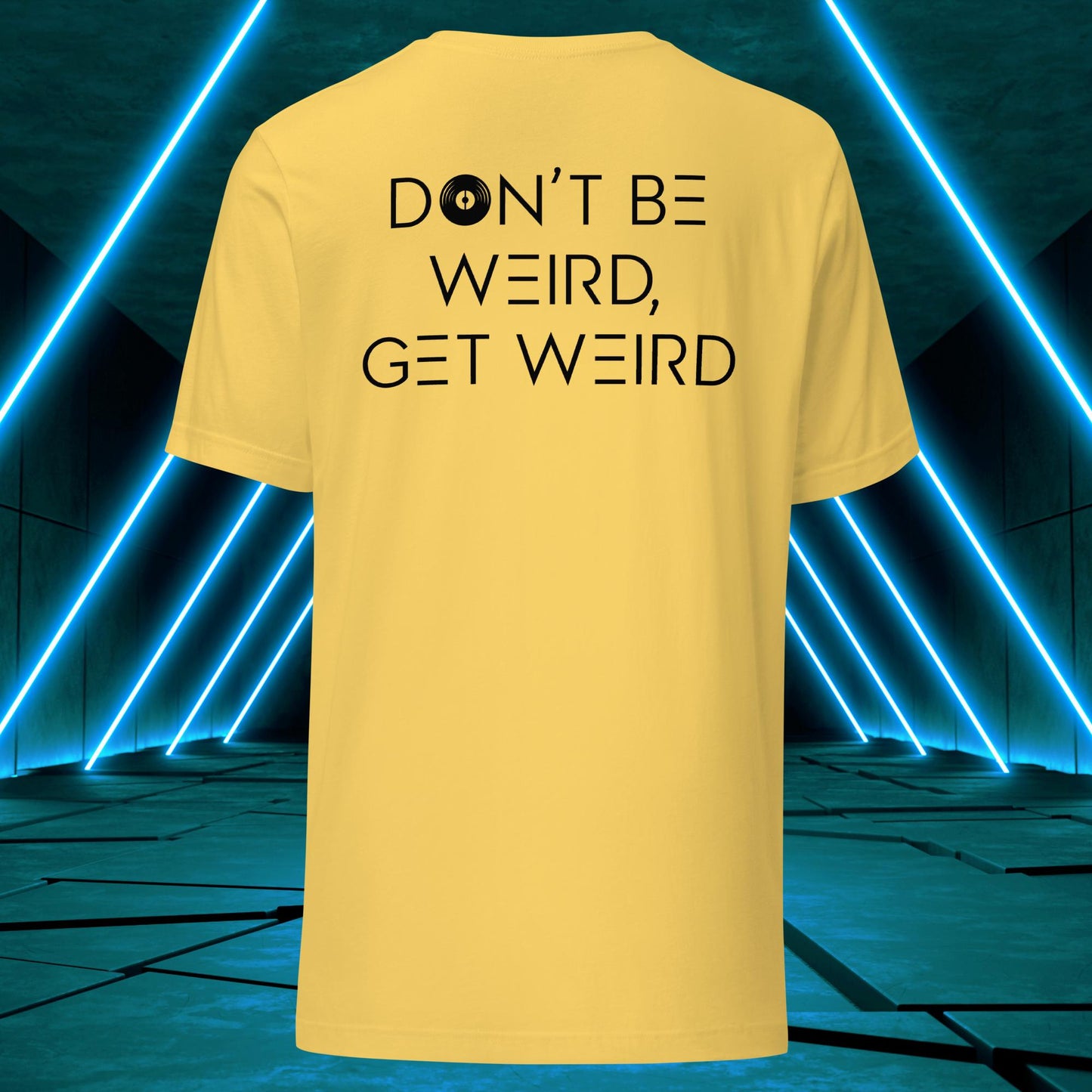 Don't Be Weird, Get Weird T-Shirt: Daybreak Edition ♂️/♀️