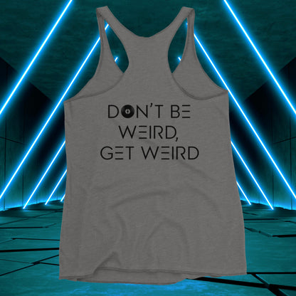 Women's Don't Be Weird, Get Weird Tank Top: Daybreak Edition