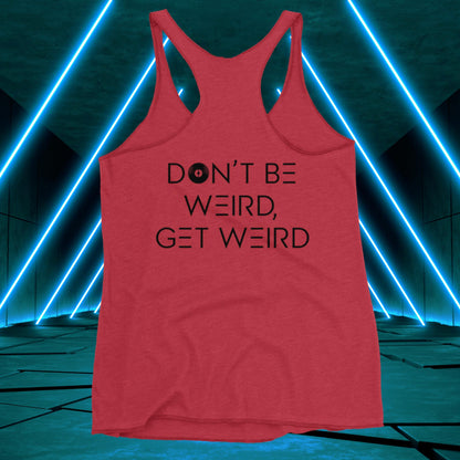 Women's Don't Be Weird, Get Weird Tank Top: Daybreak Edition