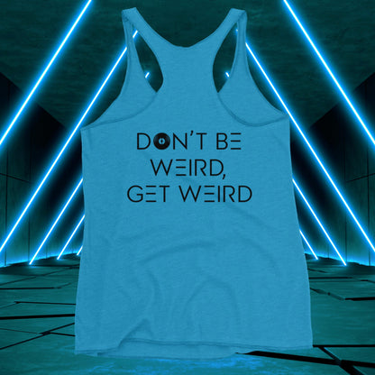 Women's Don't Be Weird, Get Weird Tank Top: Daybreak Edition